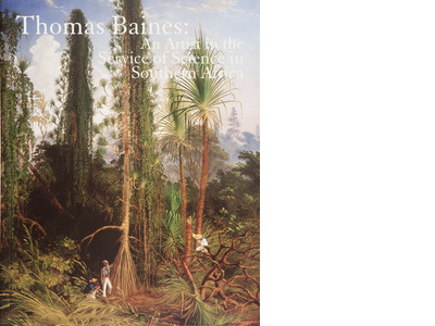 Thomas Baines: An artist in the service of science in Southern Africa