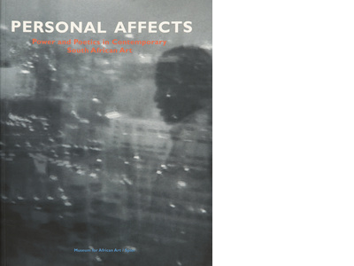 Personal Affects: Power and Poetics in Contemporary South African Art 